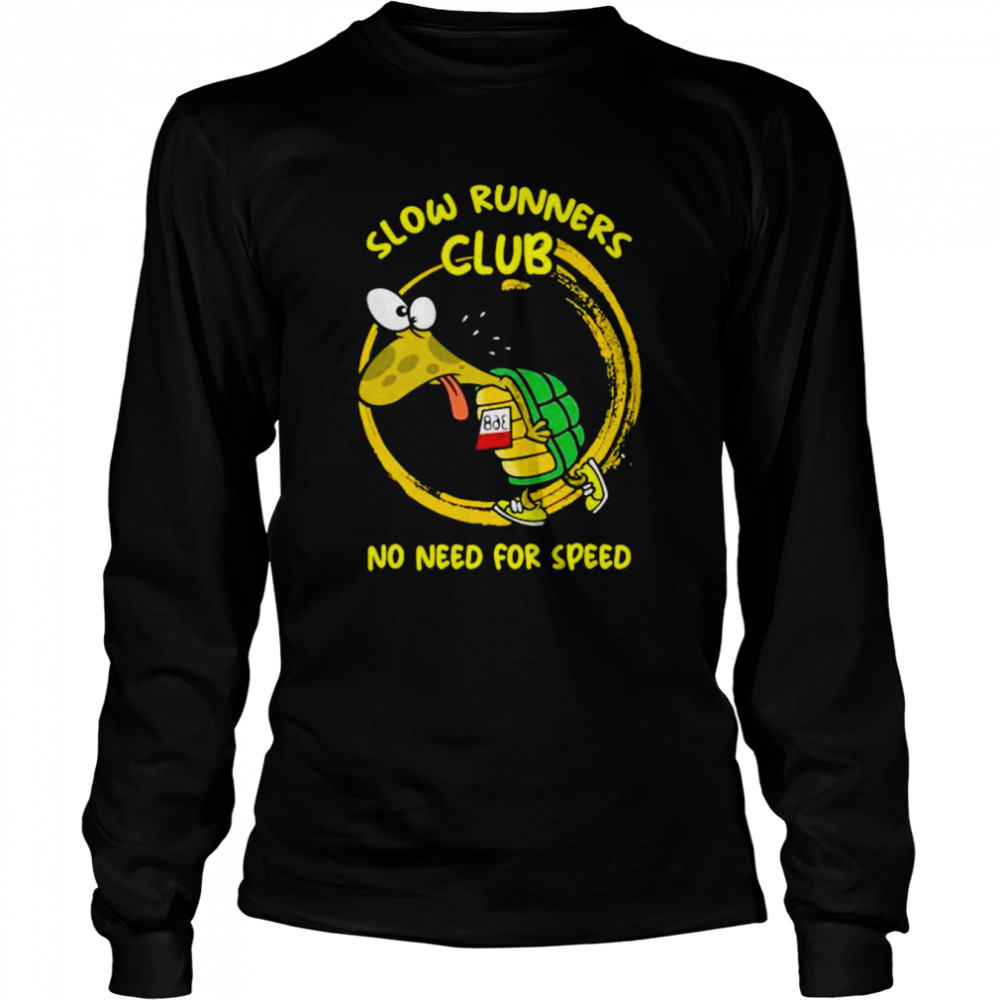 turtle jogger slow runner club no need no speed shirt long sleeved t shirt