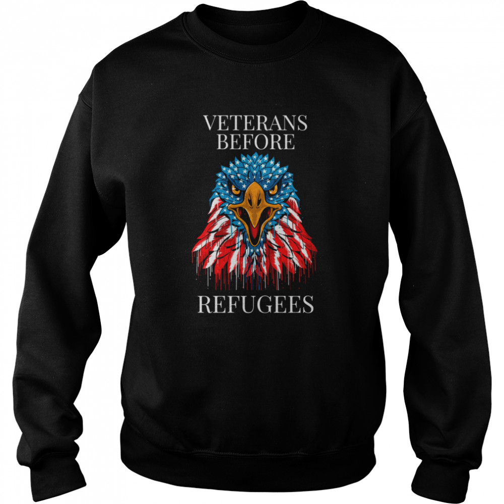 USA Eagle Veterans Before Refugees shirt Unisex Sweatshirt