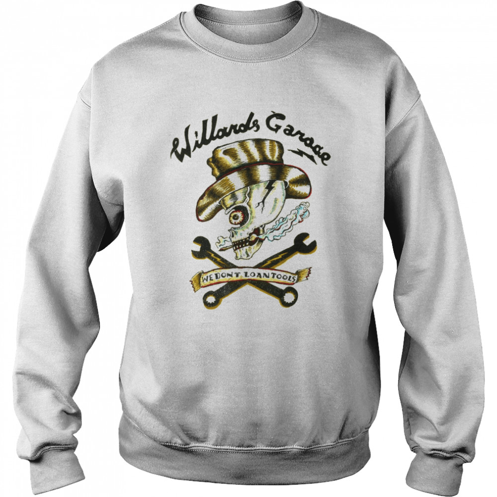 Willard’s Garage We Don’t Lend Tools Retro Vintage shirt Unisex Sweatshirt