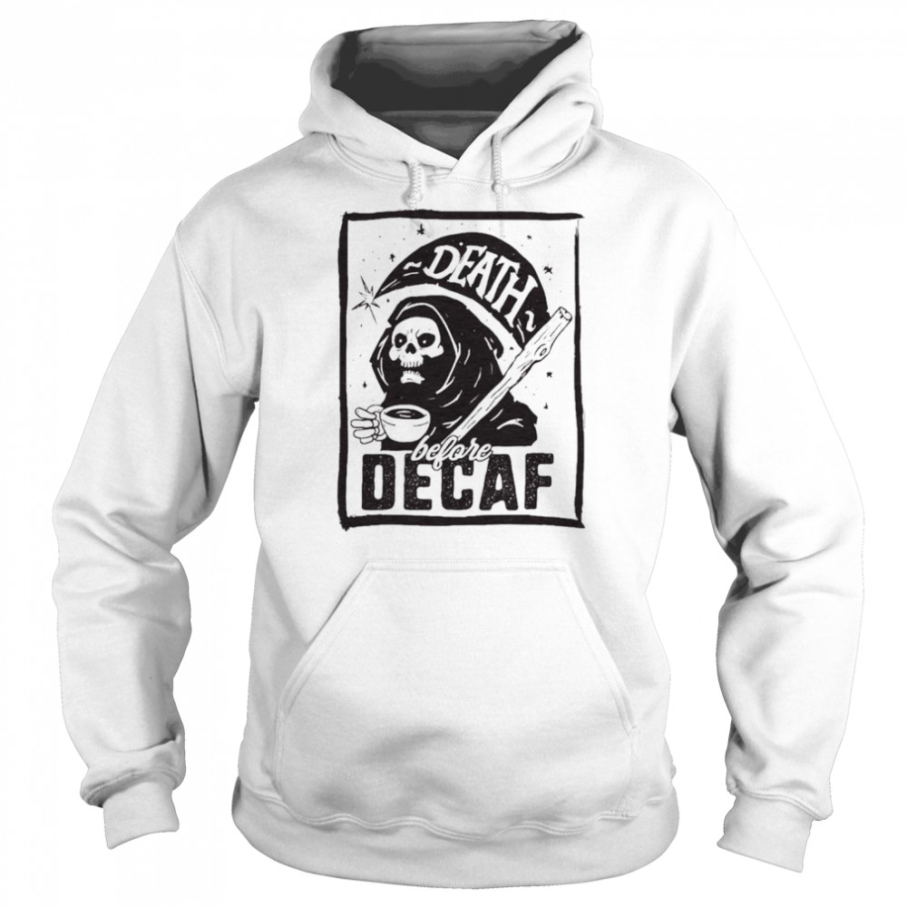 Death before decaf T-shirt Unisex Hoodie