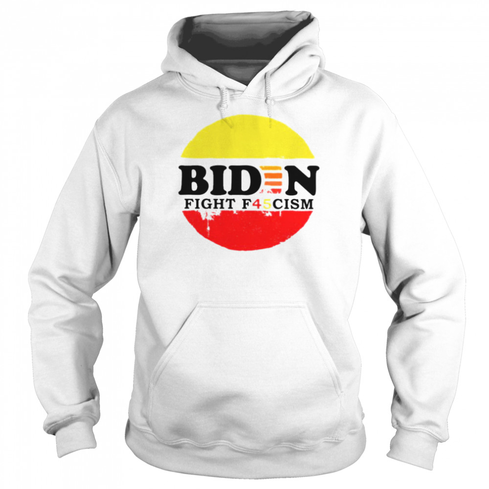 Biden Fight F45cisme shirt Unisex Hoodie