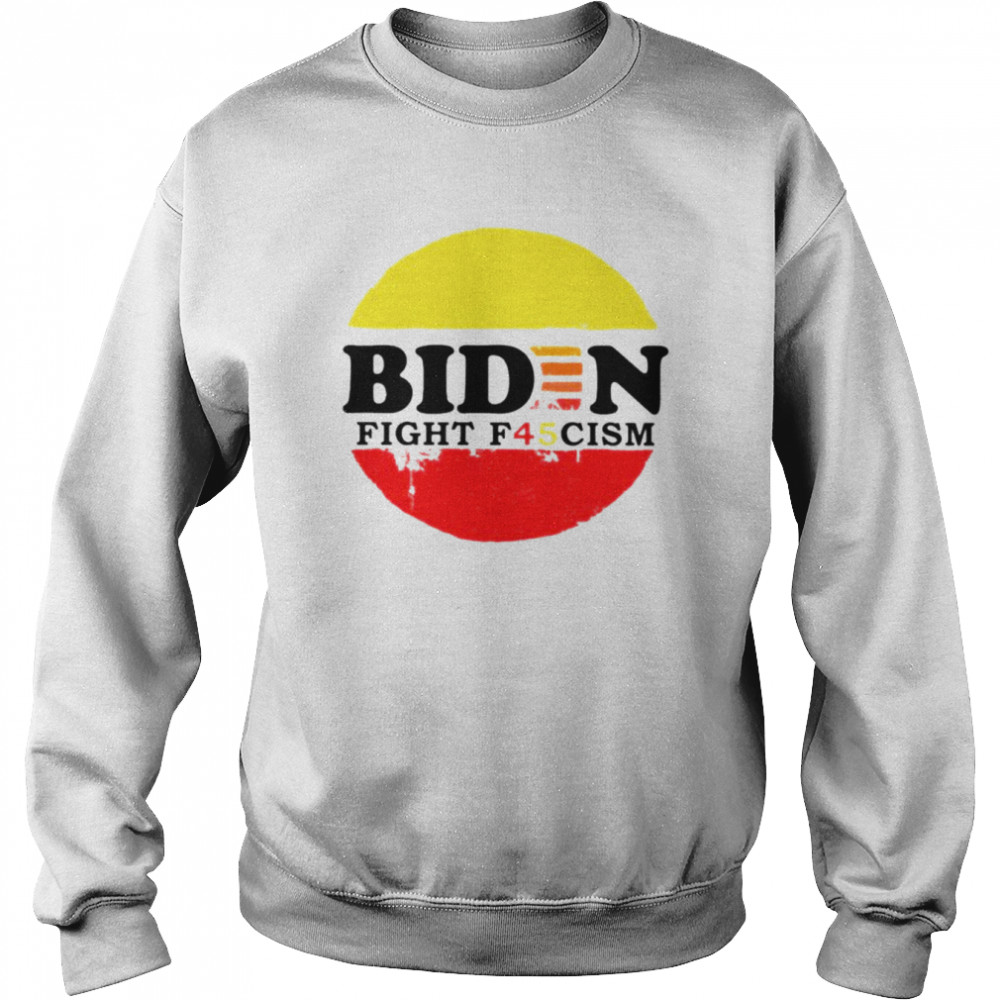 Biden Fight F45cisme shirt Unisex Sweatshirt