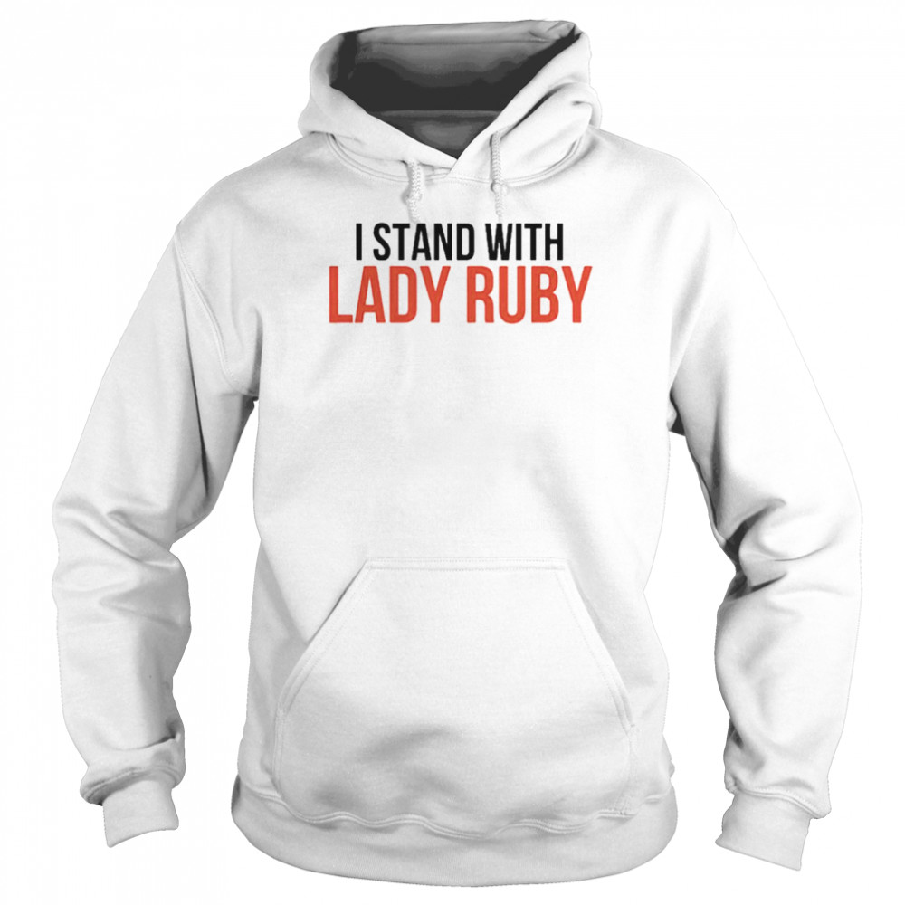 I Stand With Lady Ruby shirt Unisex Hoodie