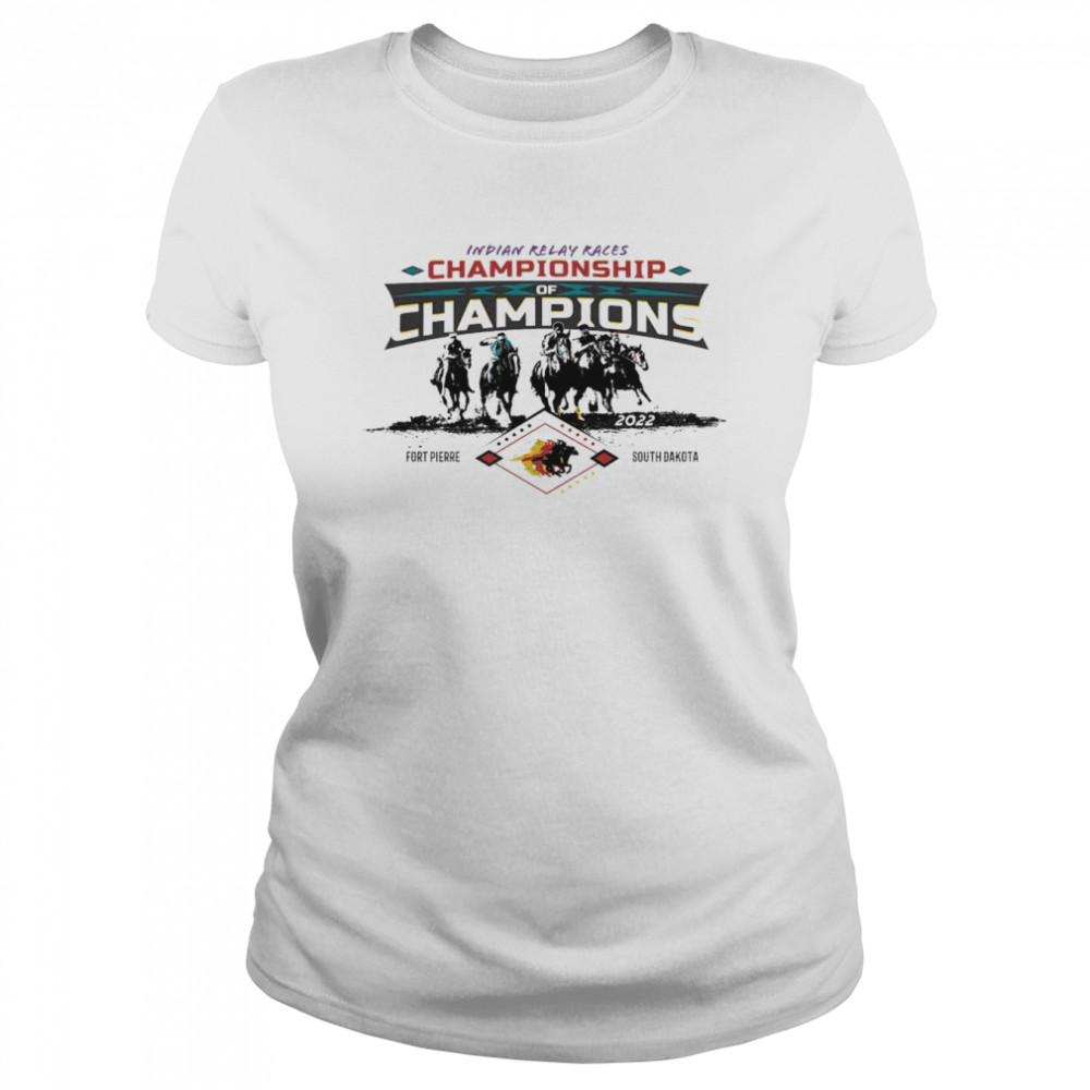 Indian Relay Races Championship of Champions Fort Pierre South Dakota 2022 shirt Classic Women's T-shirt