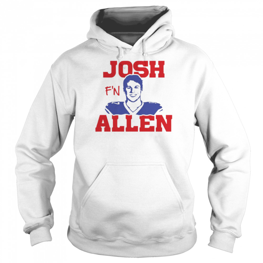 Josh F’n Allen Buffalo Bills football Freaking quarterback QB Mafia Buf  Unisex Hoodie