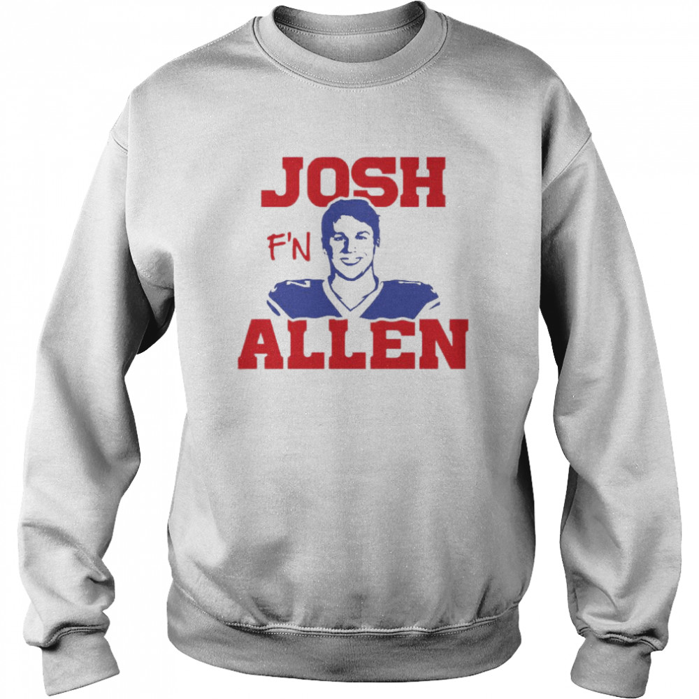 Josh F’n Allen Buffalo Bills football Freaking quarterback QB Mafia Buf  Unisex Sweatshirt