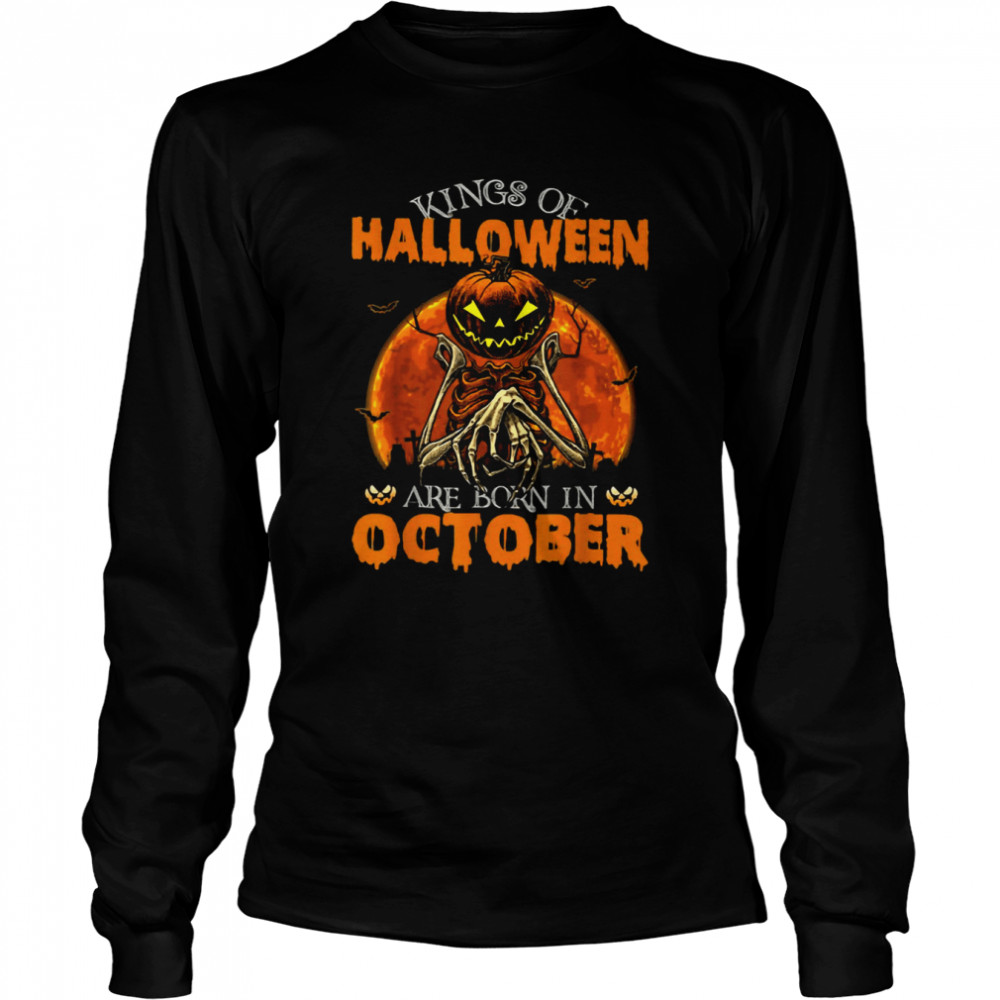 Kings Of Halloween Are Born In October Pumpkin Head shirt Long Sleeved T-shirt