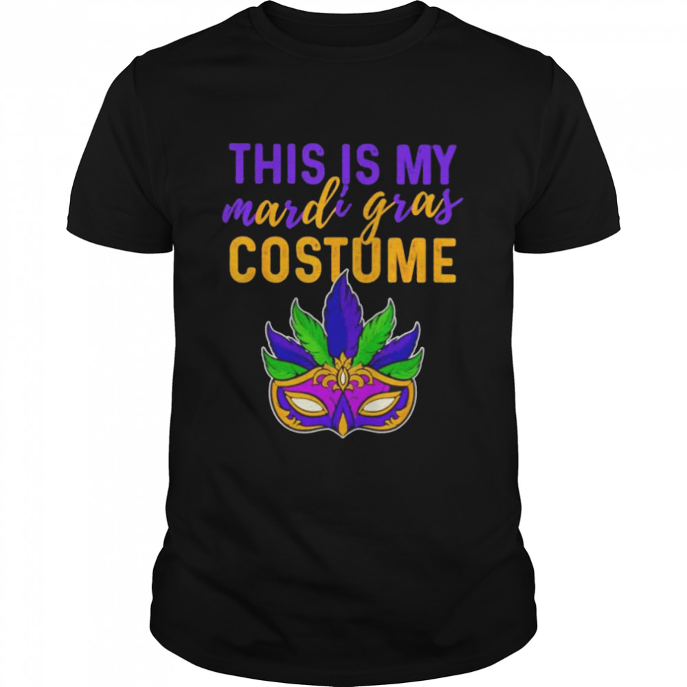 Mardi Gras Mask this is my mardi gras costume shirt Classic Men's T-shirt