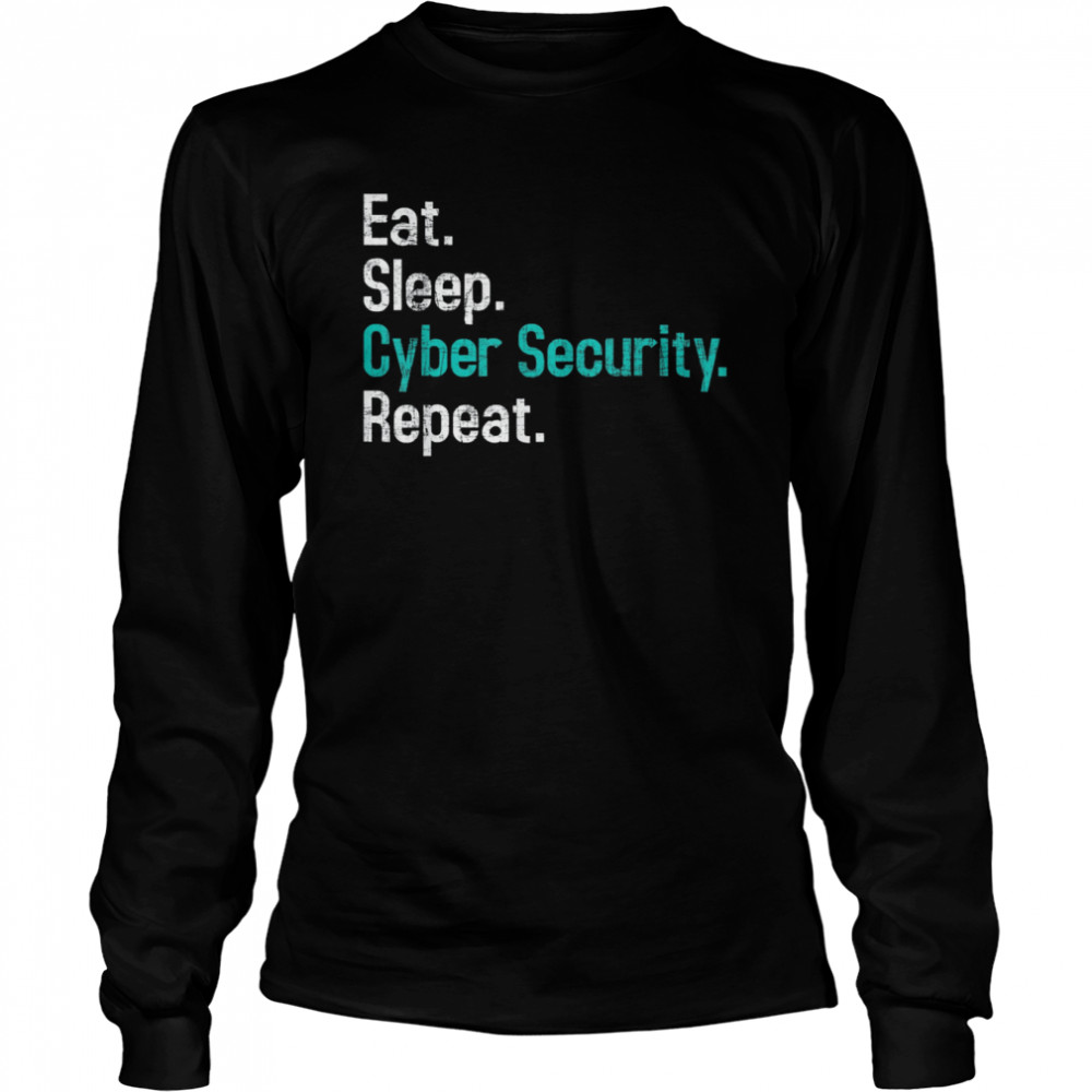 eat sleep cyber security computer programmer it analyst long sleeved t shirt
