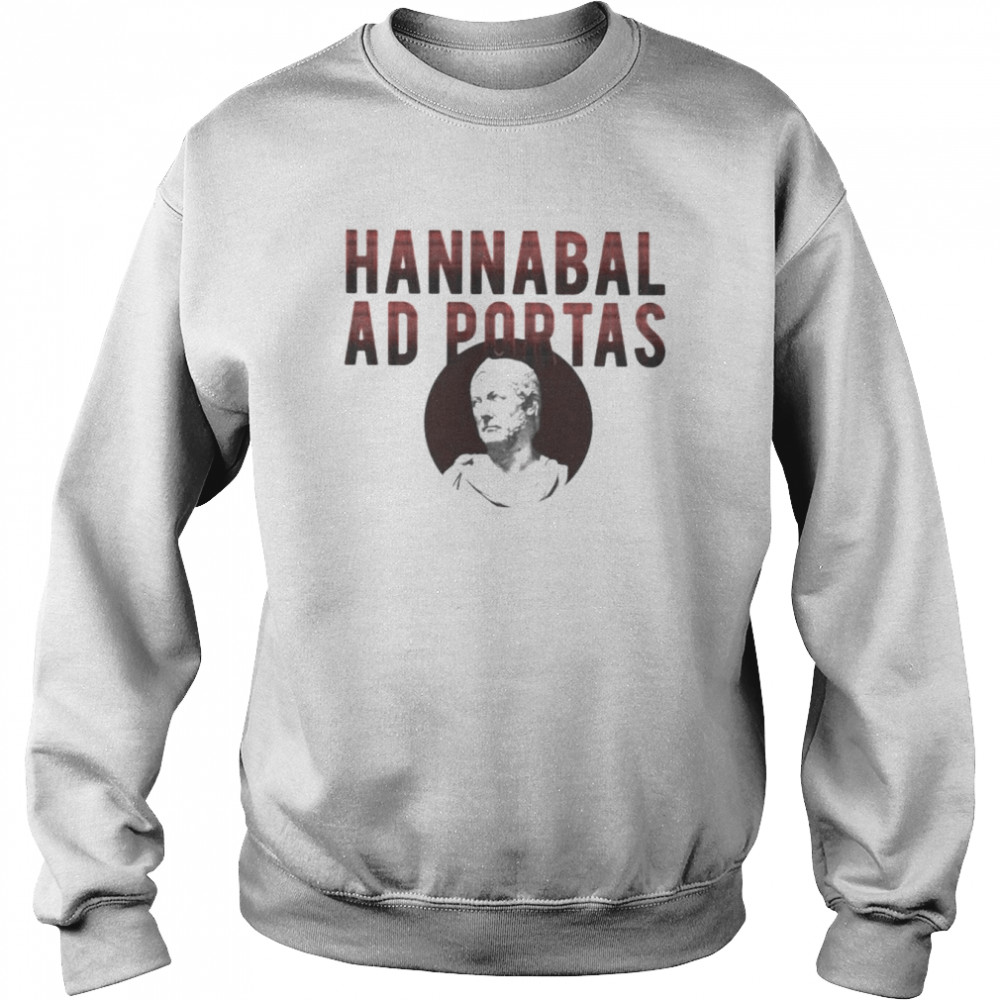 hannibal is at the Gates Roman Bogyman shirt Unisex Sweatshirt
