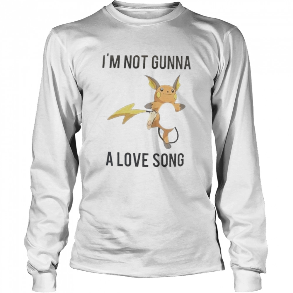 im not gunna a love song shirt long sleeved t shirt