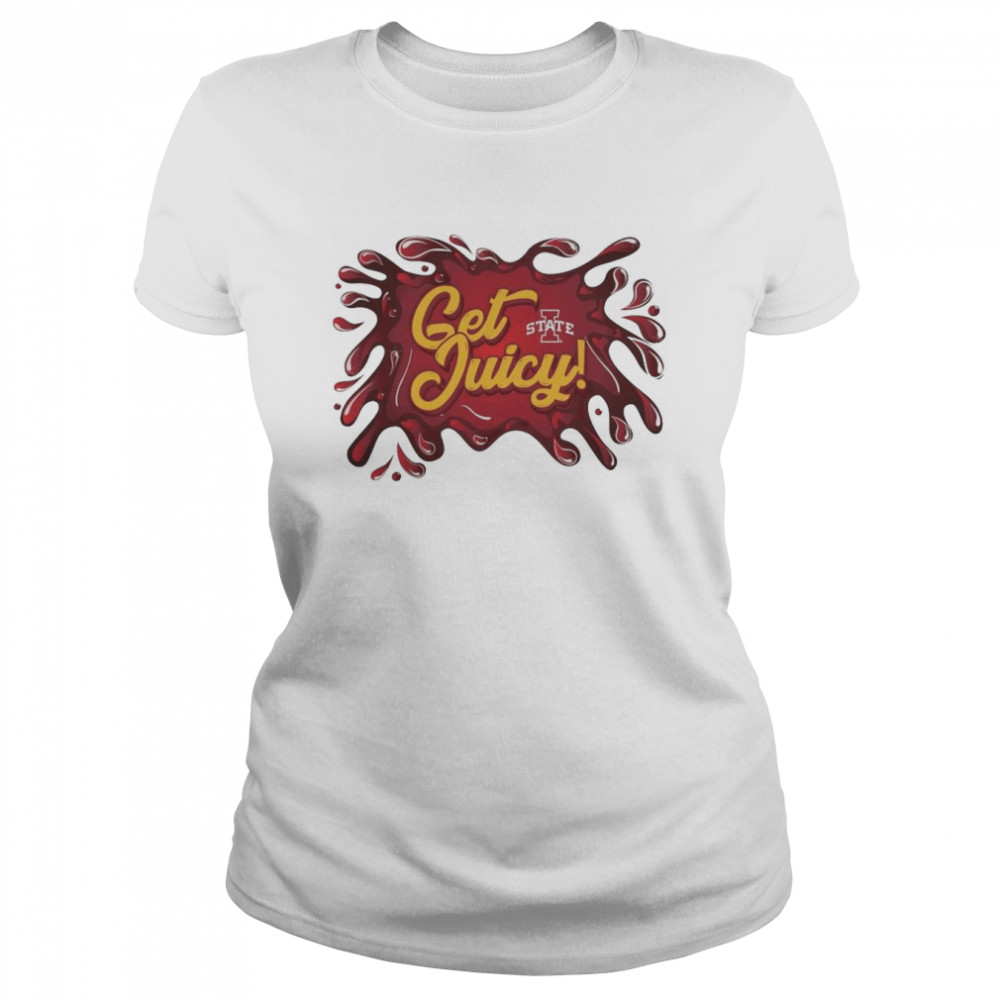 Iowa State Cyclones Get Juicy shirt Classic Women's T-shirt