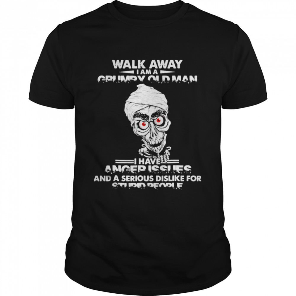 Jeff Dunham walk away i am a grumpy old man i have anger issues and a serious dislike for stupid people shirt Classic Men's T-shirt