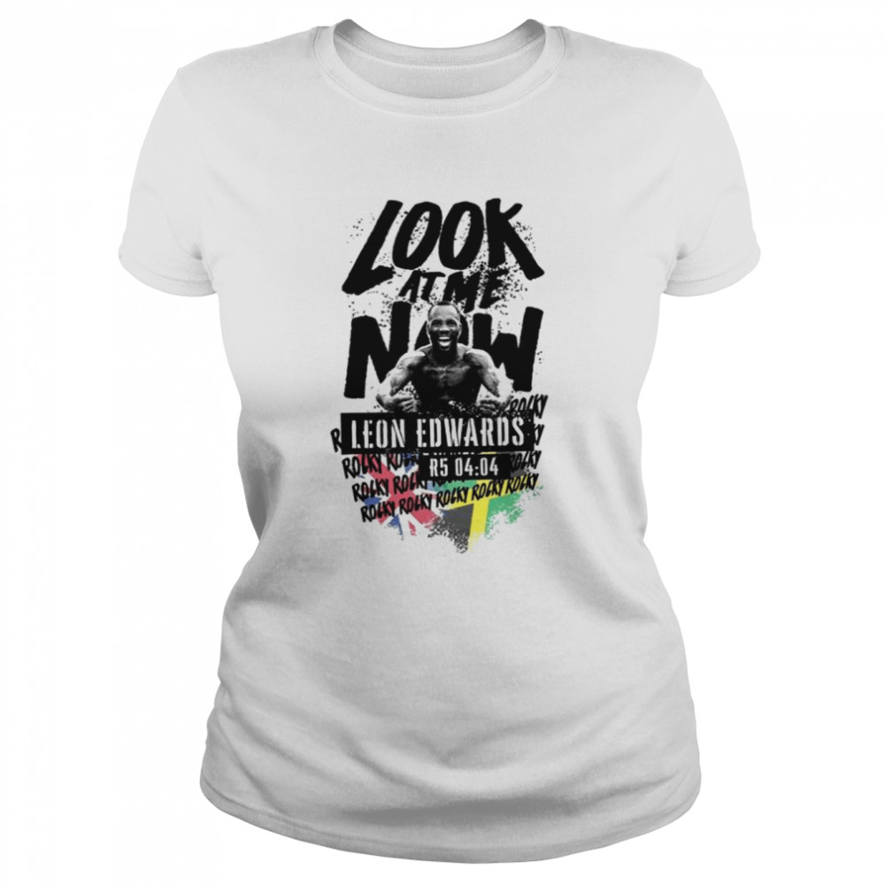 Look At Me Now Leon Edwards shirt Classic Women's T-shirt