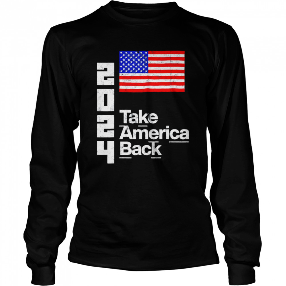 Donald Trump 2024 Take America Back President USA Flag T- Long Sleeved T-shirt