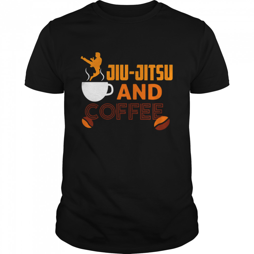 Jiu Jitsu And Coffee shirt