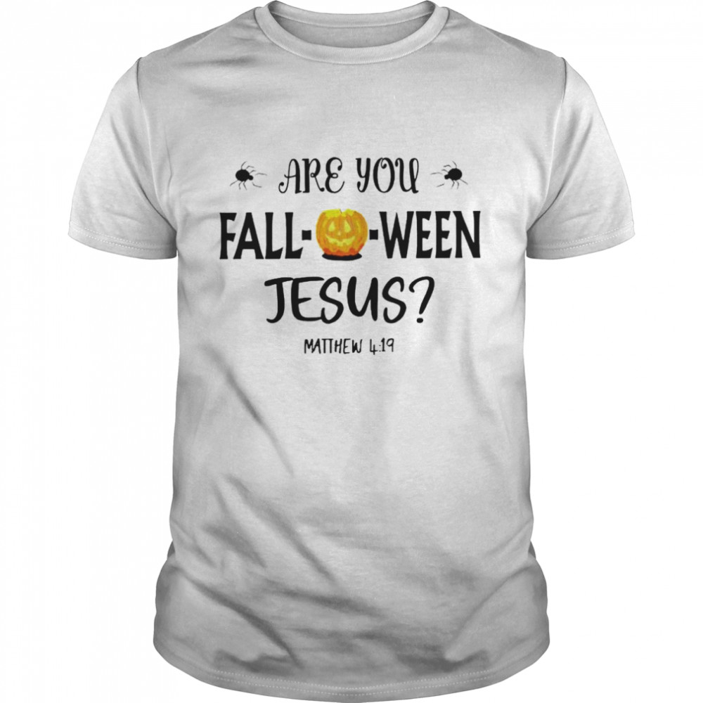 are you Falloween Jesus shirt
