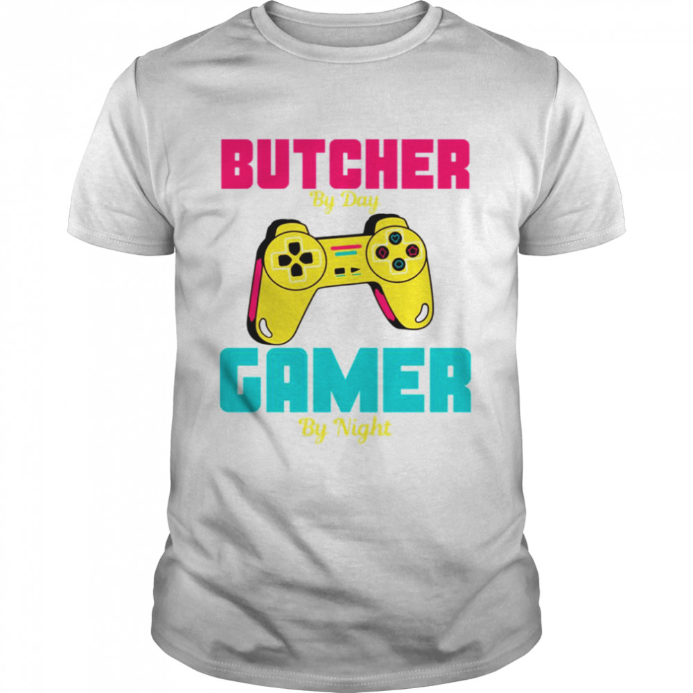 Funny Trending For Gamer Butcher By Day Gamer By Night shirt