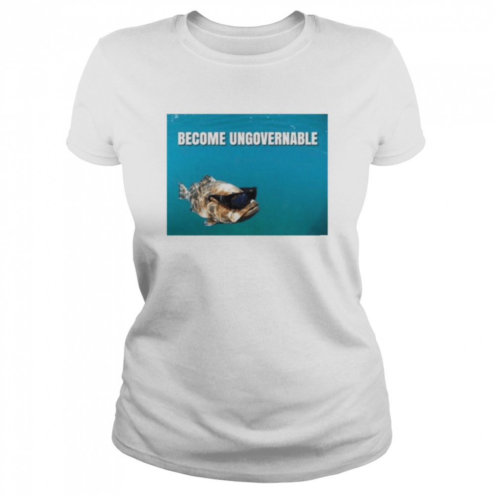become ungovernable fish shirt classic womens t shirt