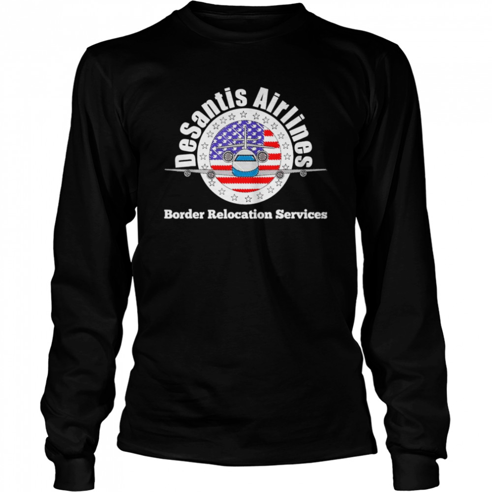 DeSantis Airlines Border Relocation Services T- Long Sleeved T-shirt