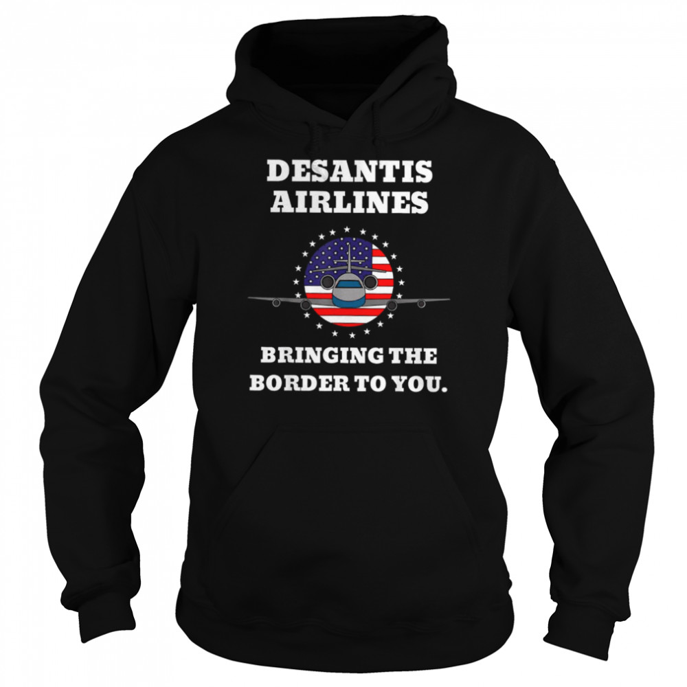 desantis airlines funny bringing the border to you desantis airlines t unisex hoodie