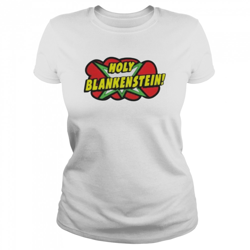 kbrownle holy blankenstein shirt classic womens t shirt