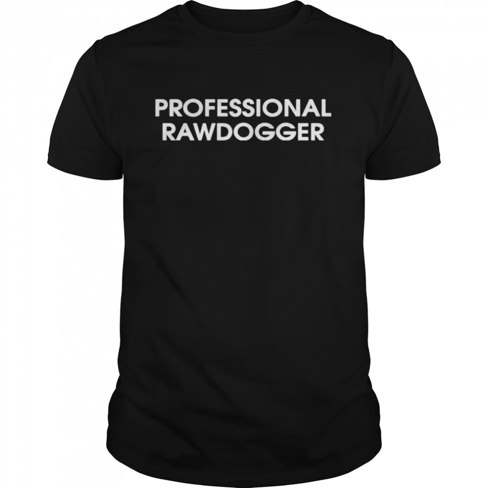 Professional Rawdogger shirt Classic Men's T-shirt