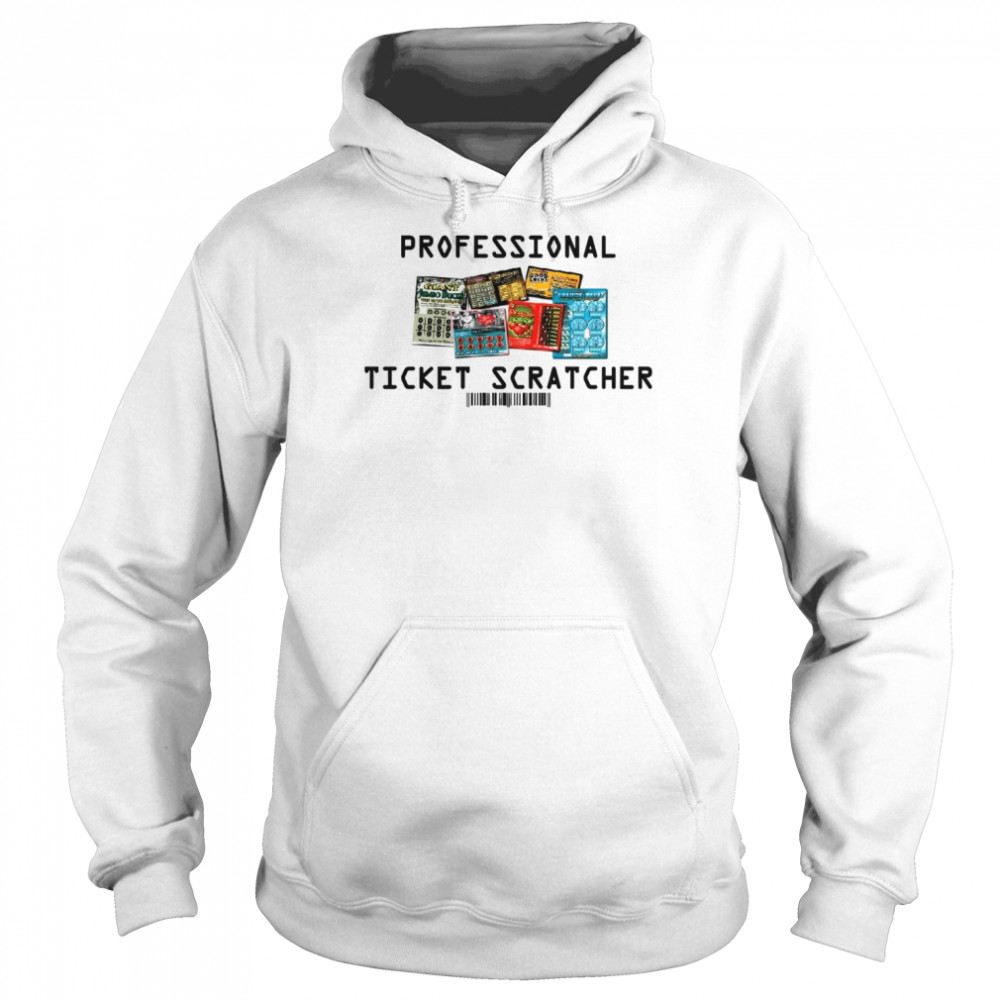 Professional Ticket Scratcher Funny Cool Lottery Ticket T- Unisex Hoodie