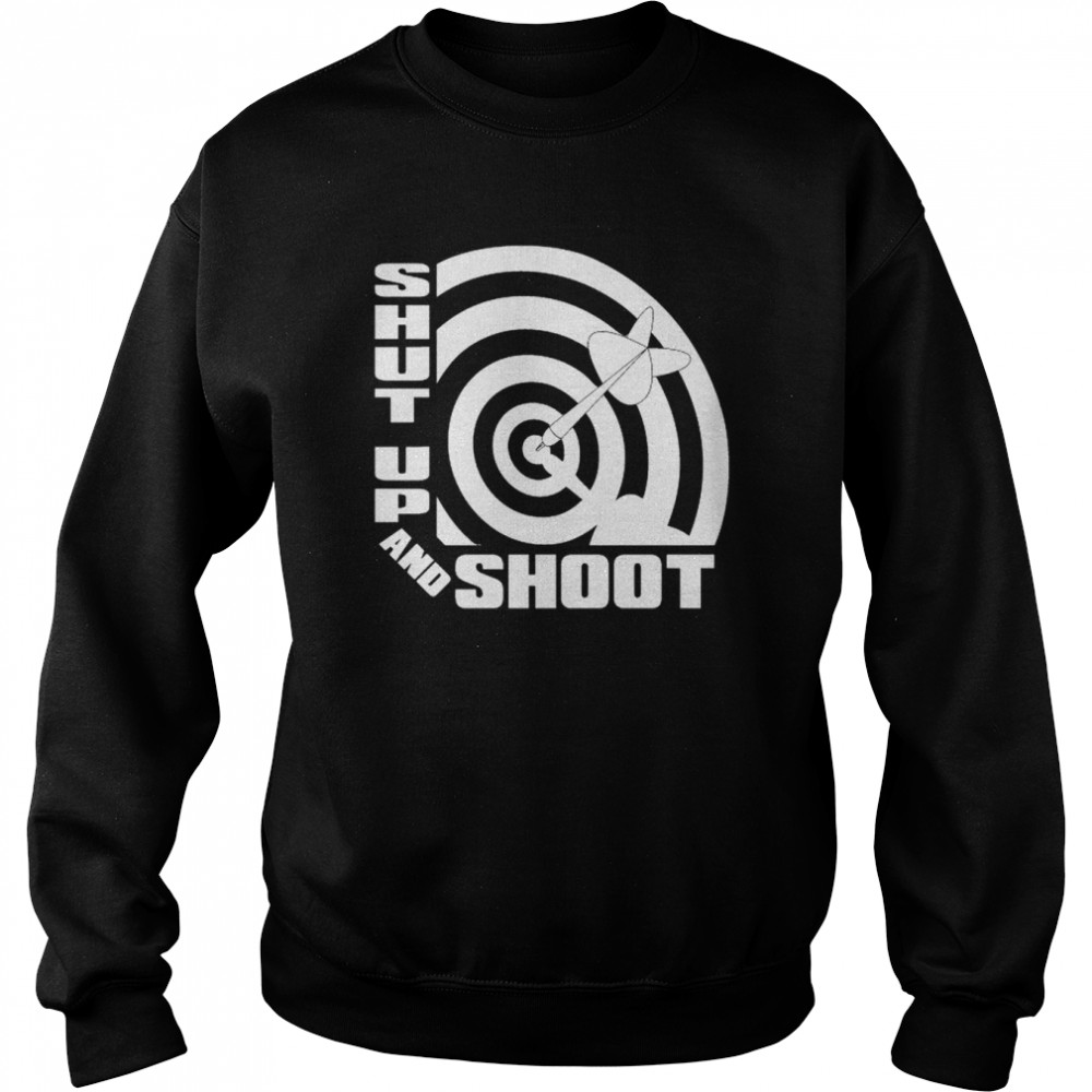 SHUT UP and SHOOT Darts Dart Bar Drinking Game shirt Unisex Sweatshirt
