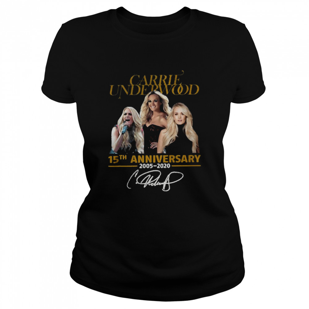 15th Anniversary 2005 2020 Signature  E Carrie Underwood shirt Classic Women's T-shirt
