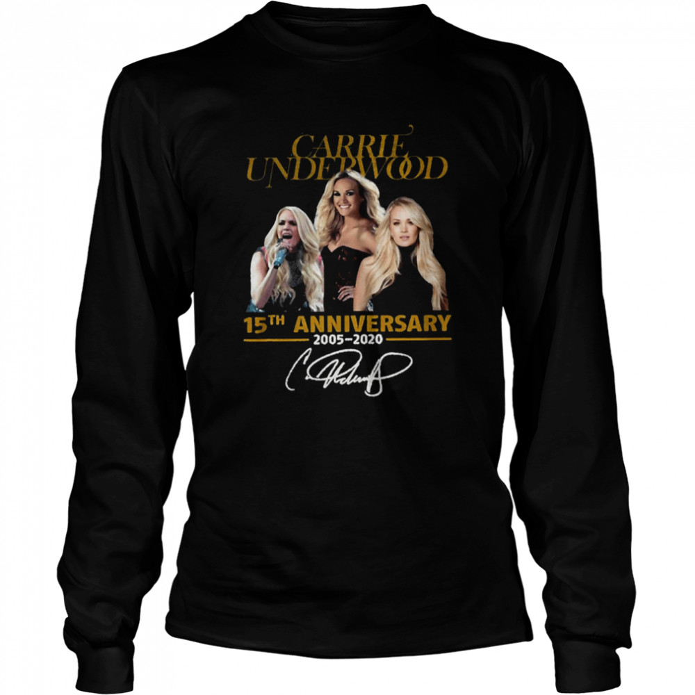 15th Anniversary 2005 2020 Signature  E Carrie Underwood shirt Long Sleeved T-shirt