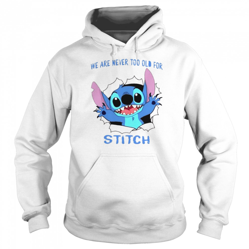 We Are Never Too Old For Stitch Cutedisney Stitch Lilo shirt Unisex Hoodie