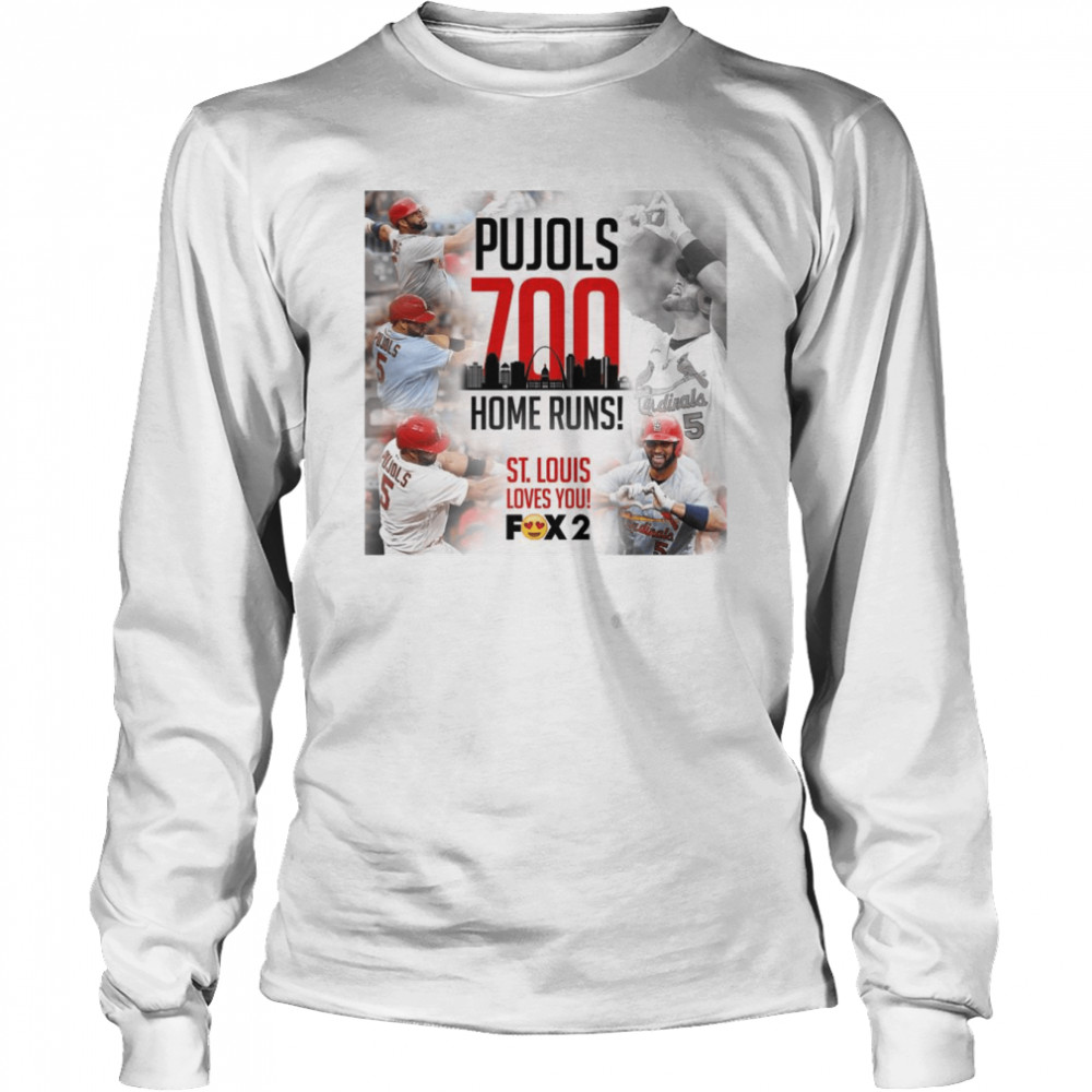 Albert Pujols 700 Home Runs St Louis Lovs you shirt