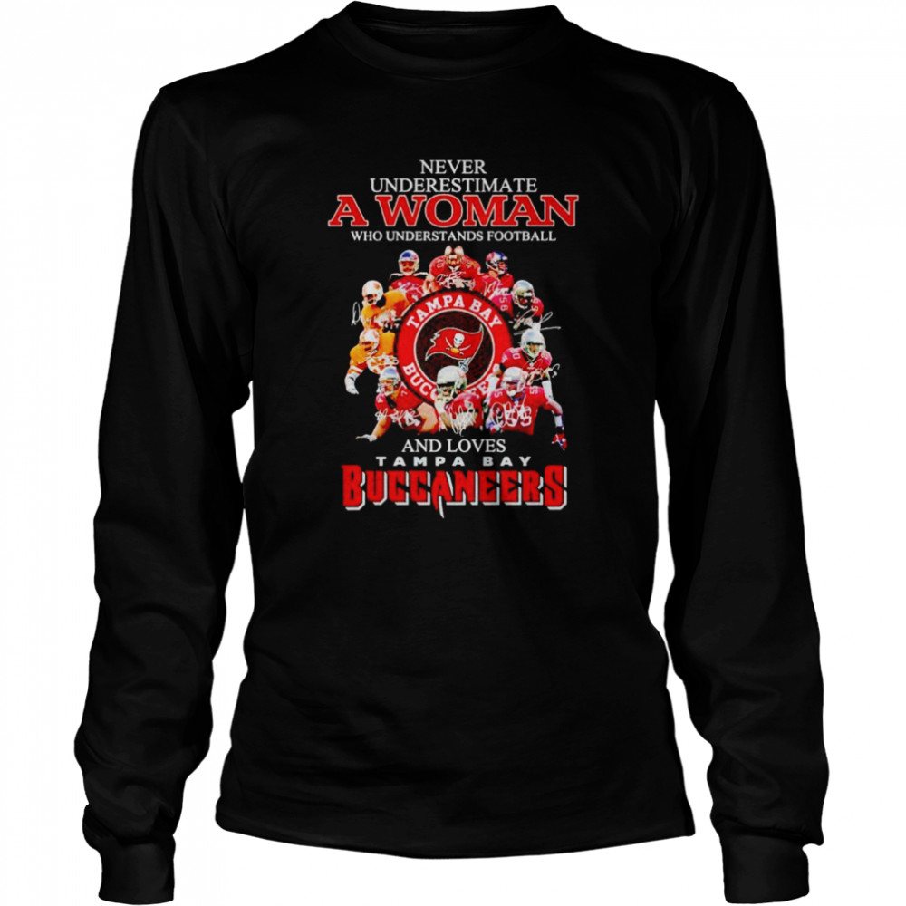 Never underestimate a woman who understands football and loves Tampa Bay Buccaneers signatures T-shirt Long Sleeved T-shirt