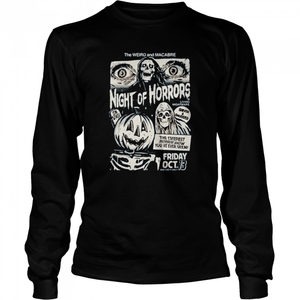 Night of horrors the weird and macabre shirt Long Sleeved T-shirt