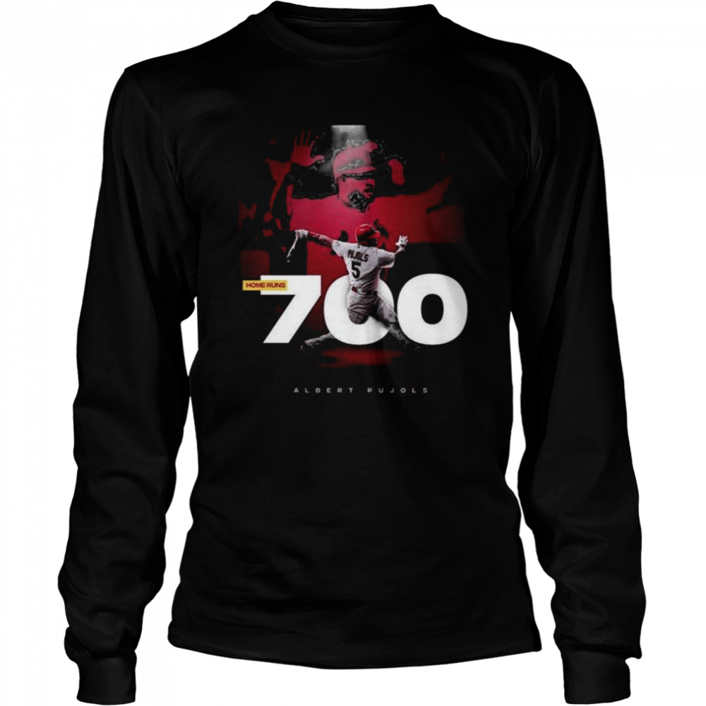 Albert pujols joins the 700 home run 2022 shirt Long Sleeved T-shirt