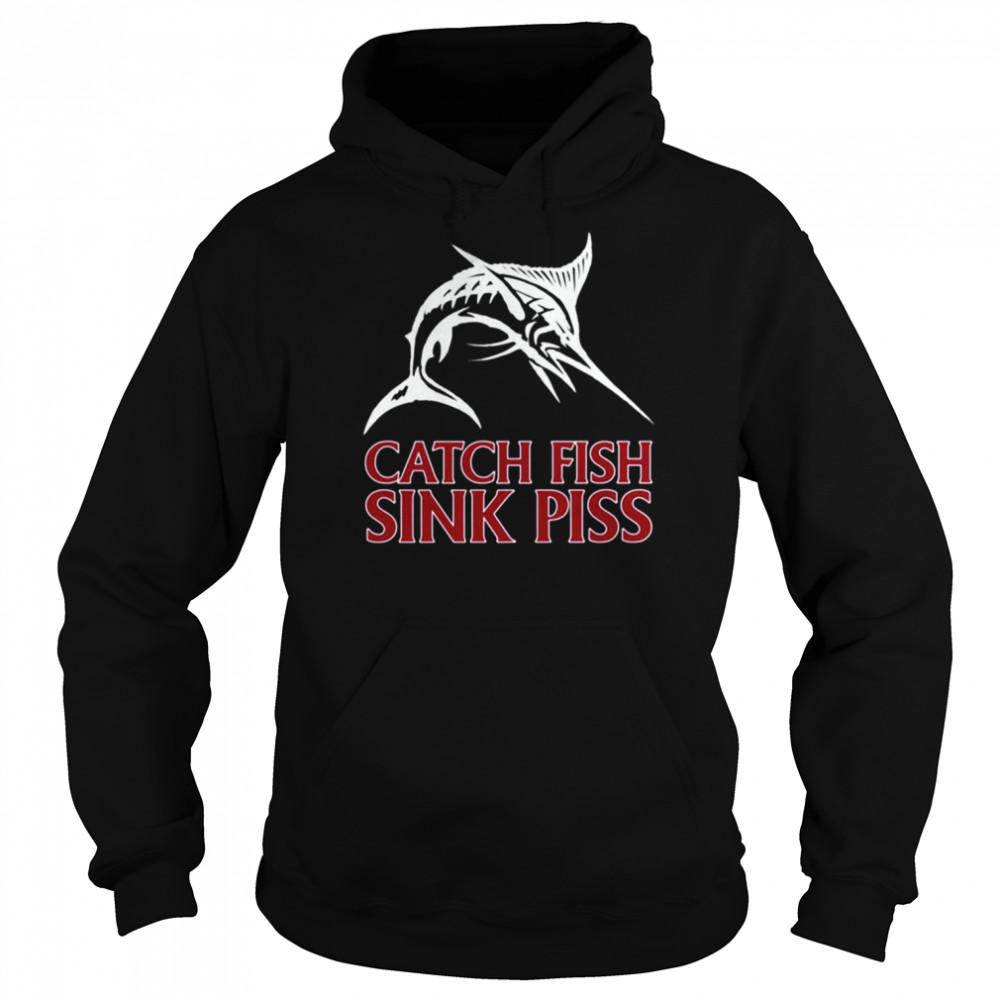 Catch Fish Sink Piss Black shirt Unisex Hoodie