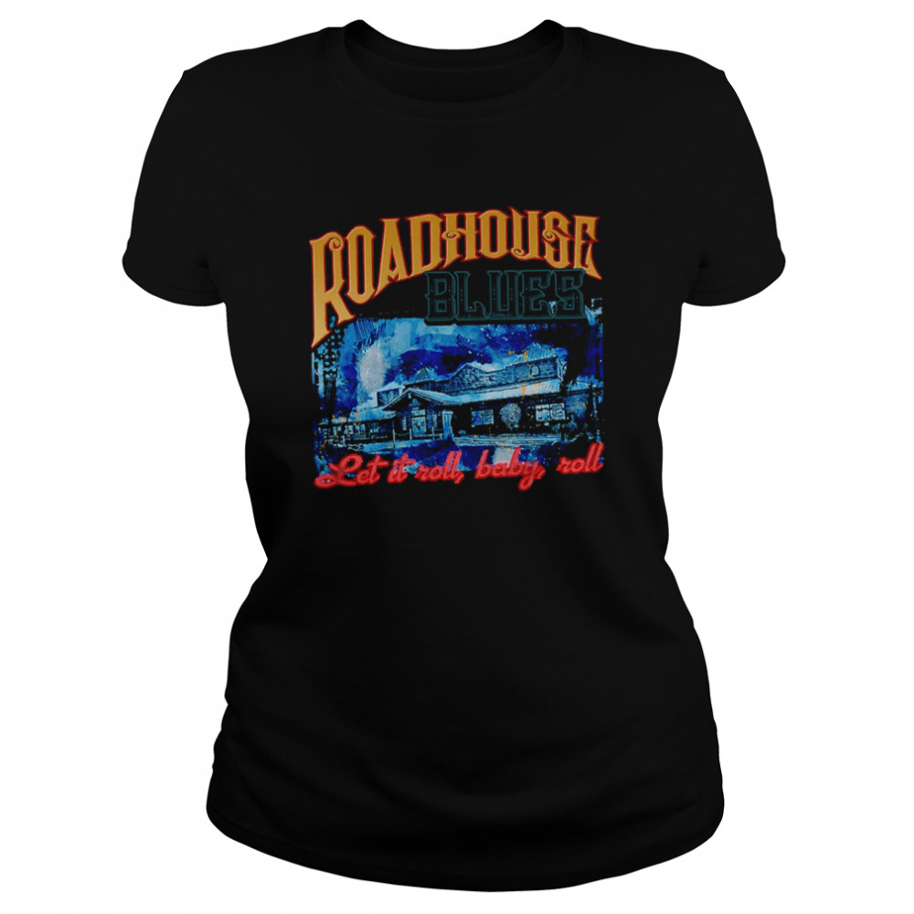 Let It Rool Baby Roll Vintage Art Roadhouse Blues shirt Classic Women's T-shirt