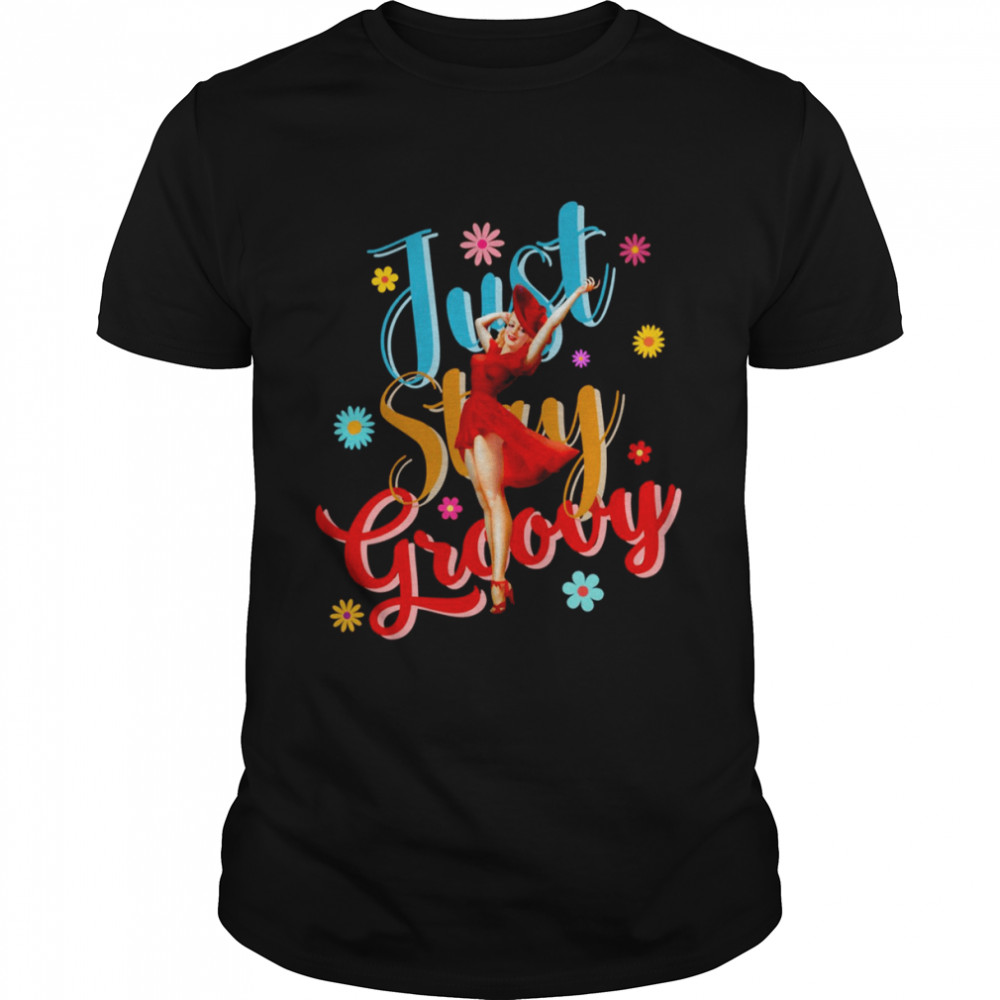Just Stay Groovy Colorful Illustration Of Lady Wearing Red Dress Standing In Front Of Word shirt Classic Men's T-shirt