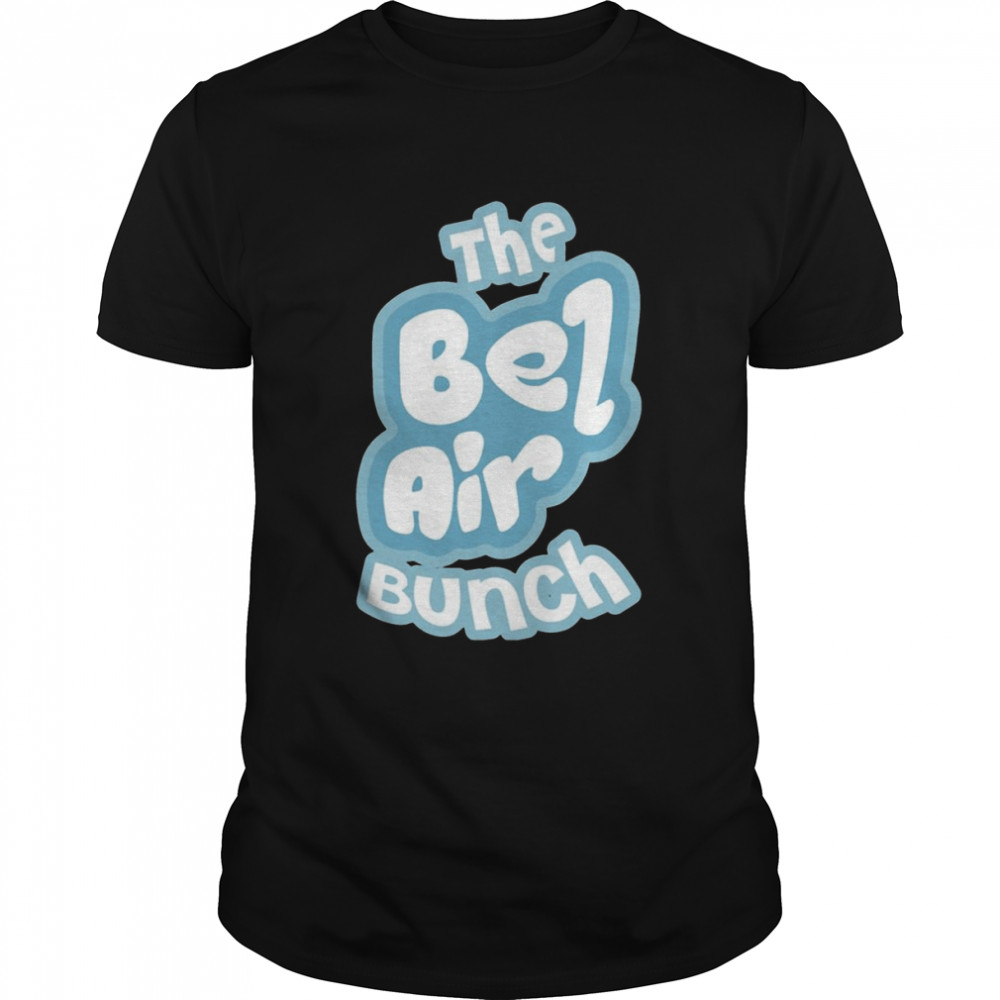 Aesthetic Taxt Art The Bel Air Bunch shirt