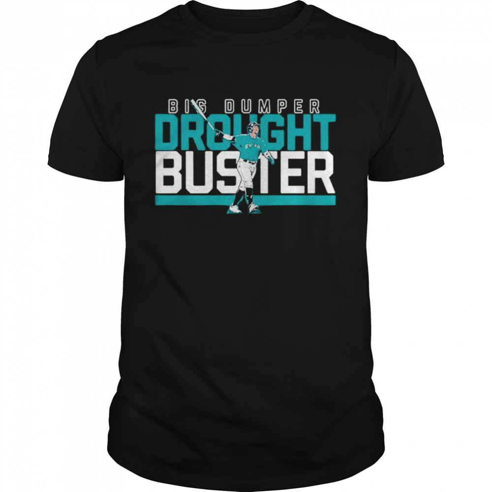 Big Dumper Drought Buster Cal Raleigh Seattle Mariners shirt
