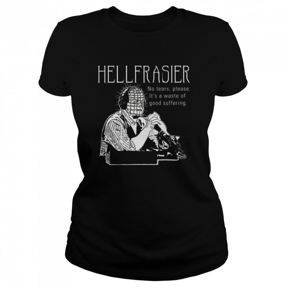 Frasier Crane Notears Hellfrasier shirt Classic Women's T-shirt
