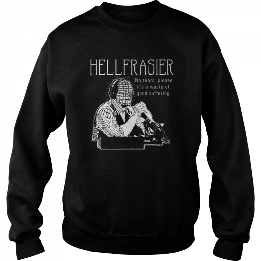 Frasier Crane Notears Hellfrasier shirt Unisex Sweatshirt