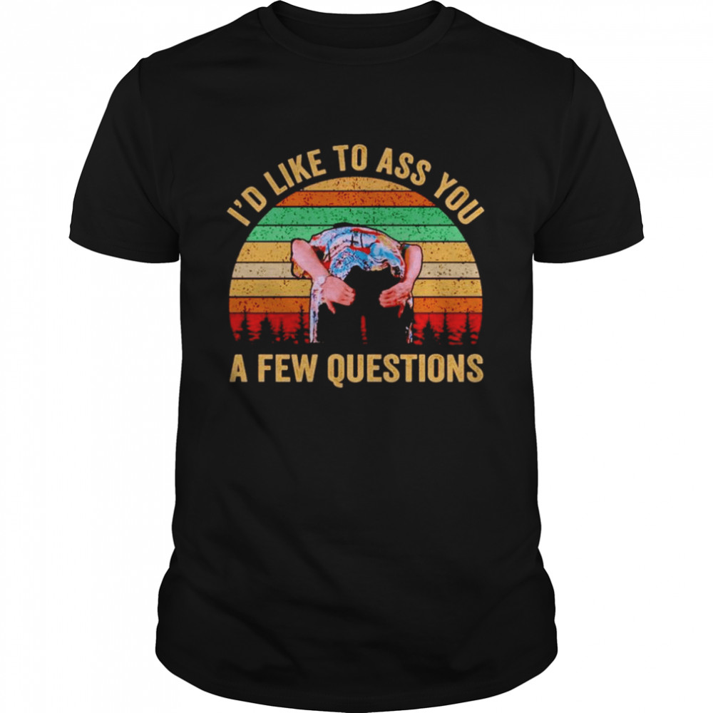 I’d like to ass you a few questions vintage shirt