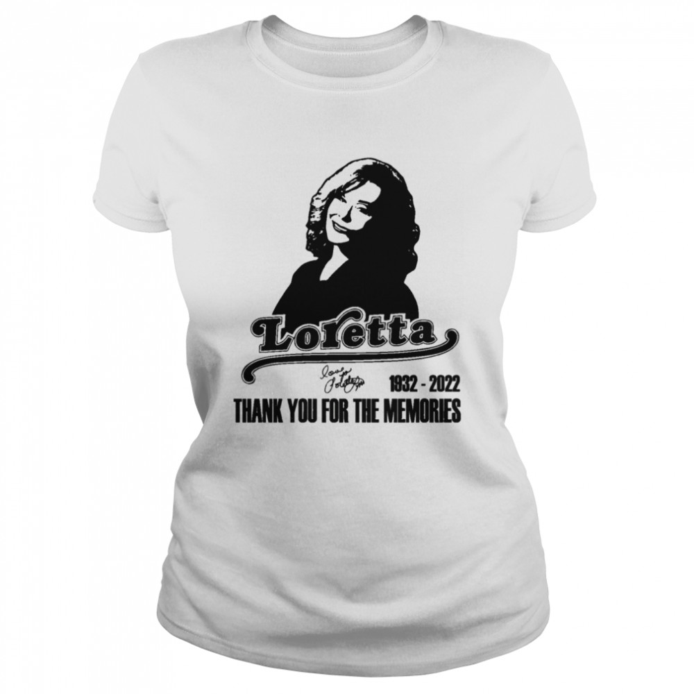 Loretta Lynn 1932 2022 Thank You For The Memories shirt Classic Women's T-shirt