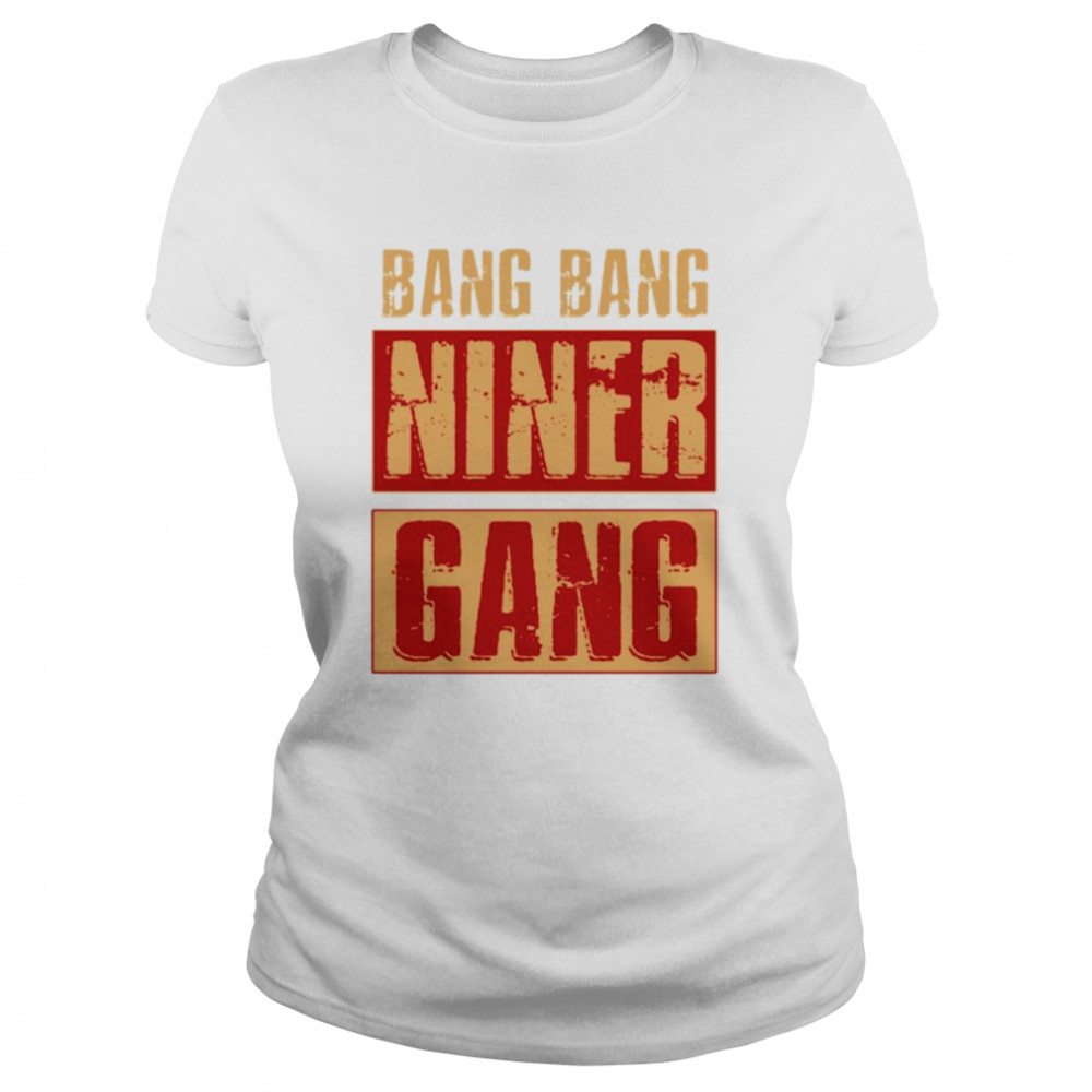 Bang Bang Niner Gang Football Cool shirt Classic Women's T-shirt