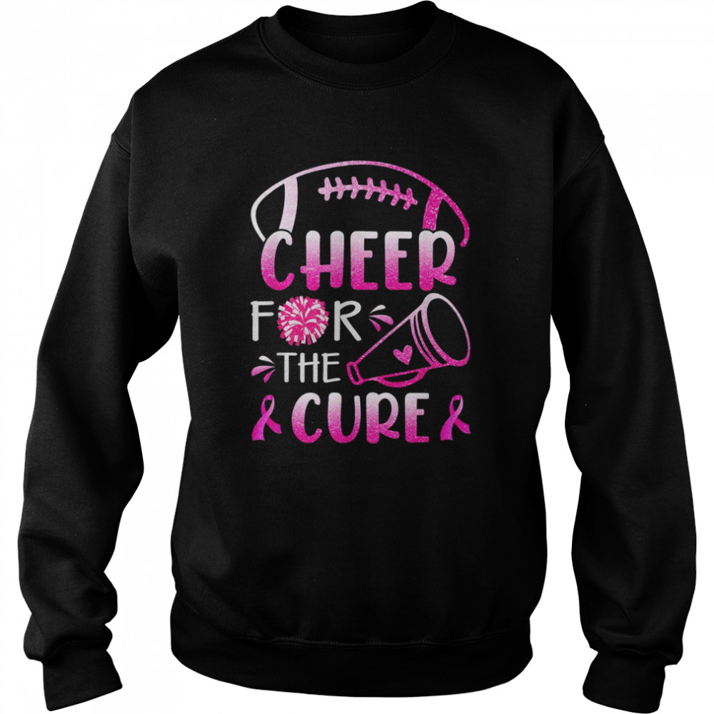 Breast Cancer Awareness Cheer For The Cure T- Unisex Sweatshirt