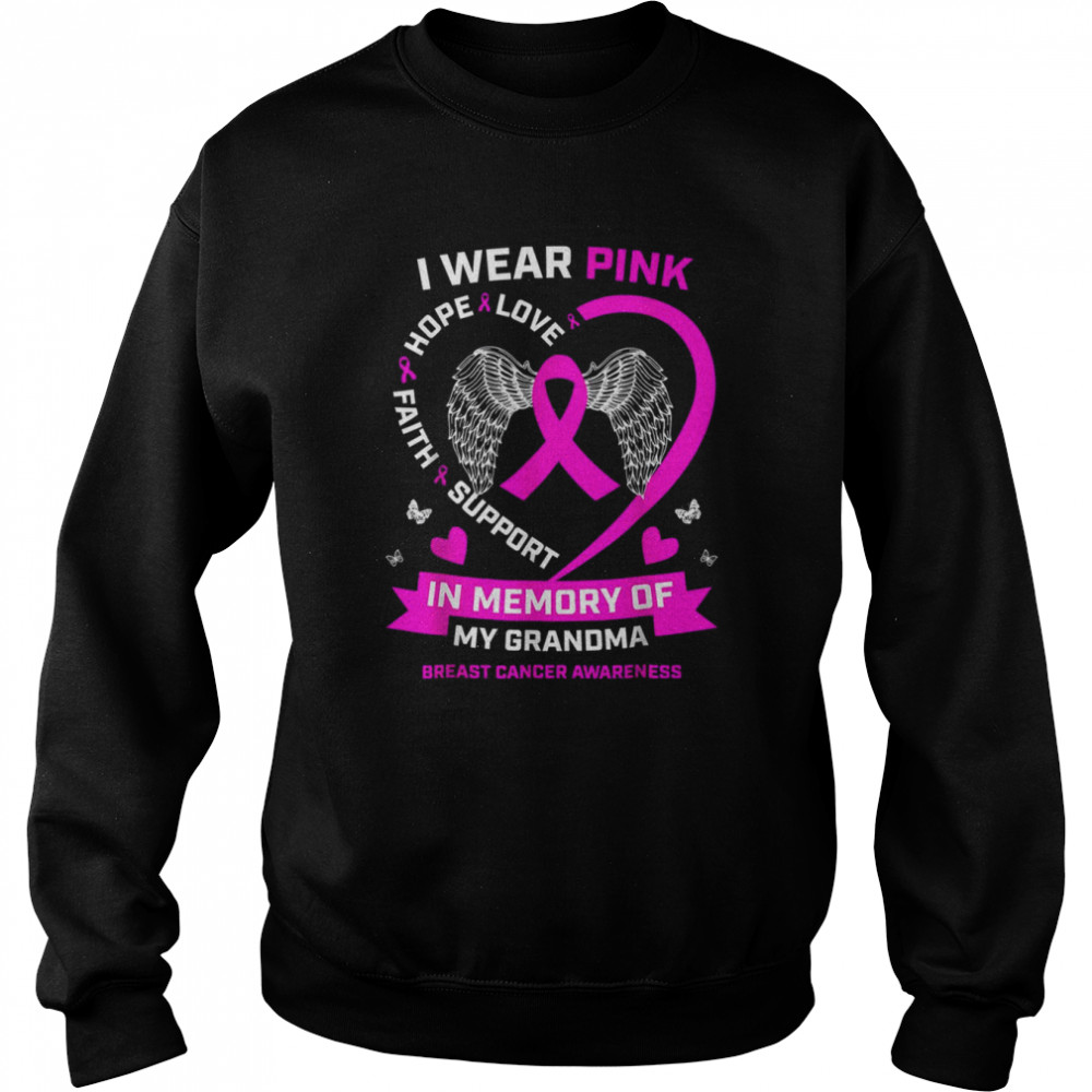 Breast Cancer I Wear Pink In Memory Of My Grandma Faith T- Unisex Sweatshirt