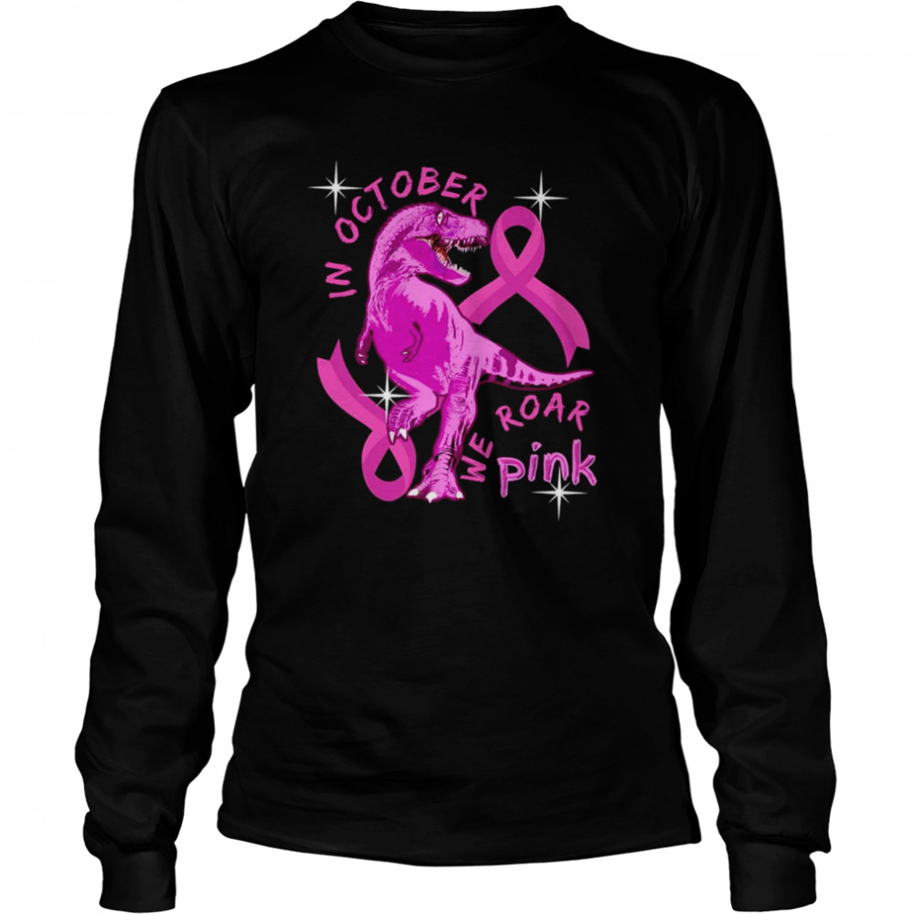 Breast Cancer In October We Wear Pink Dinosaurs Family shirt Long Sleeved T-shirt
