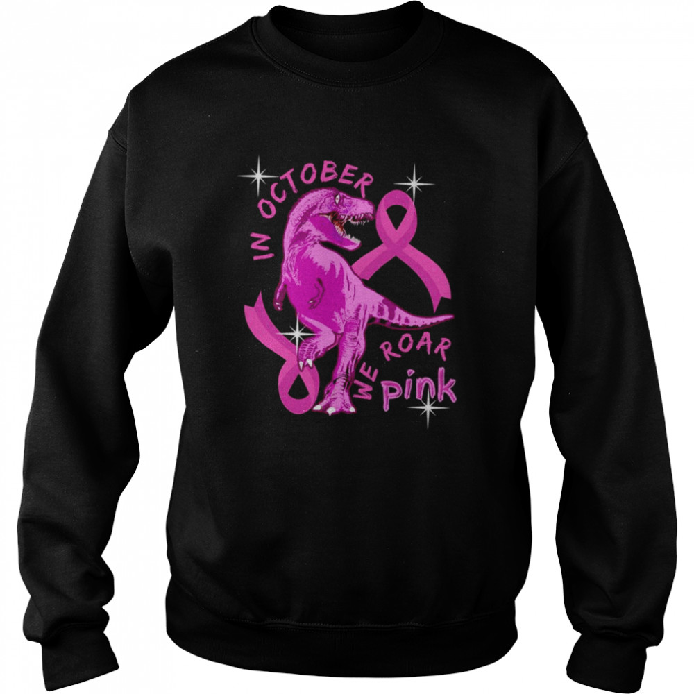 Breast Cancer In October We Wear Pink Dinosaurs Family shirt Unisex Sweatshirt